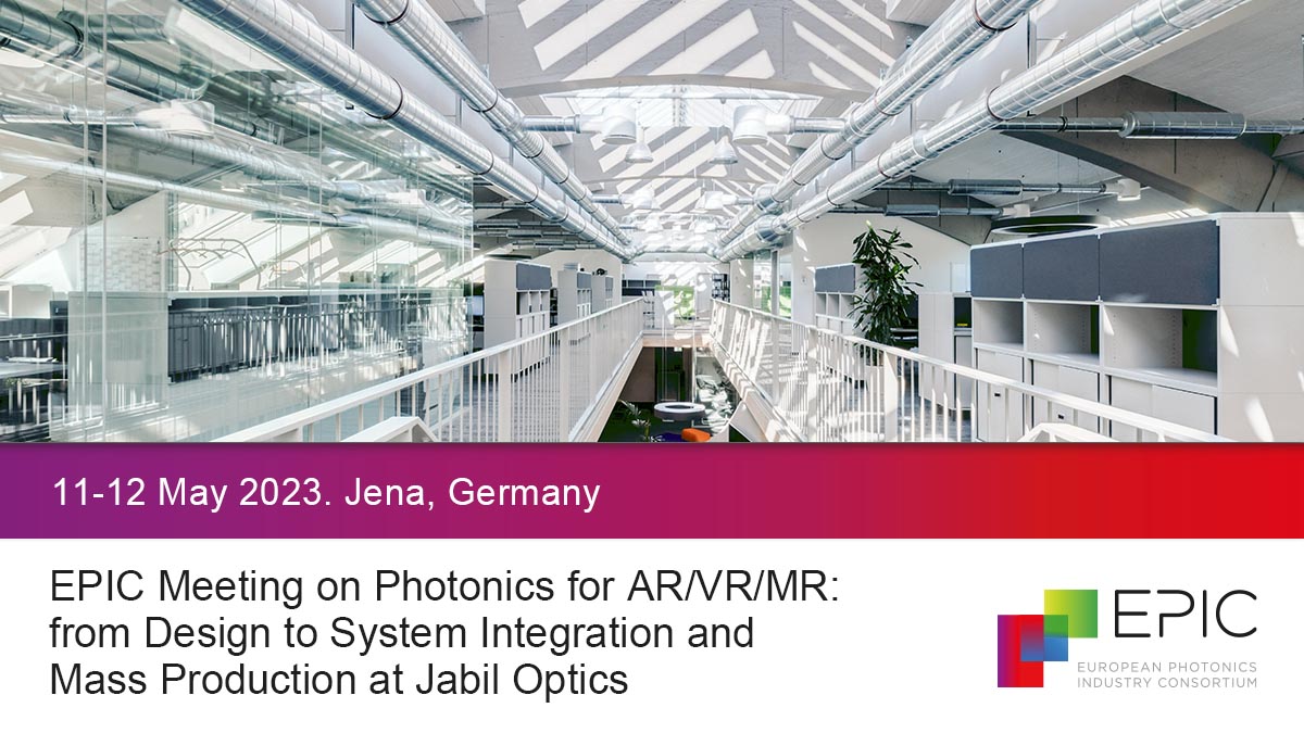 EPIC Meeting on Photonics for AR/VR/MR: from Design to System Integration and Mass Production at Jabil Optics (speakers only)