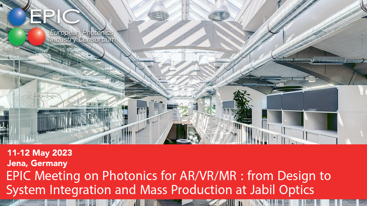 EPIC Meeting on Photonics for AR/VR/MR: from Design to System Integration and Mass Production at Jabil Optics