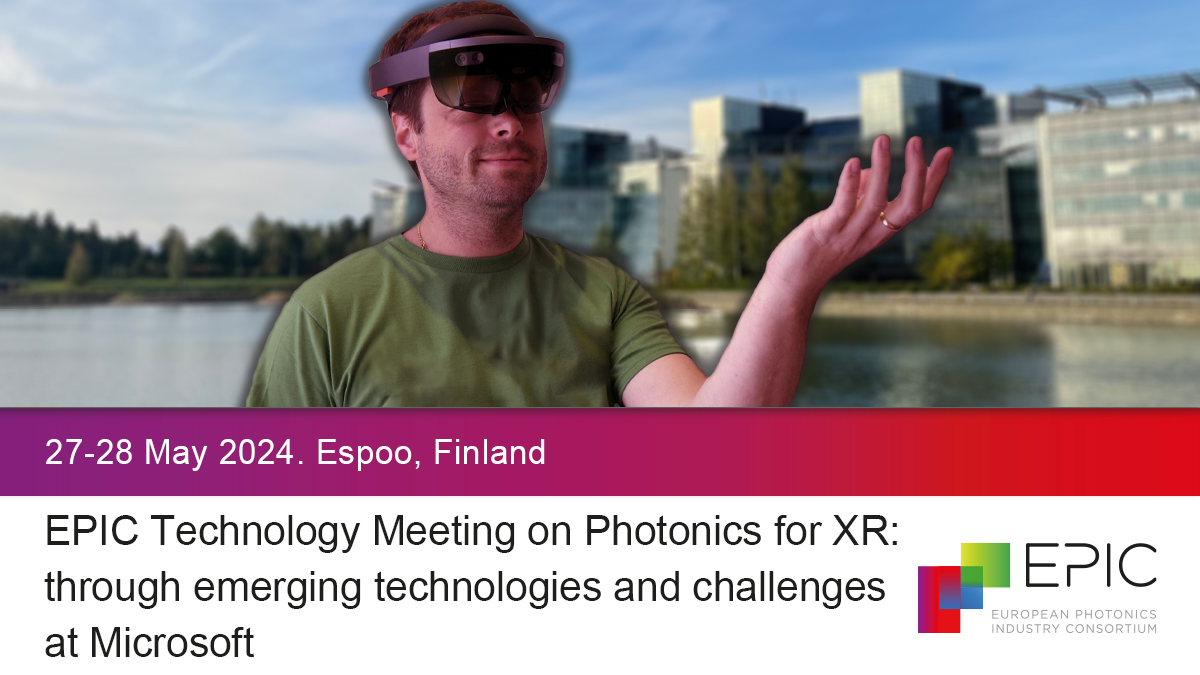 EPIC Technology Meeting on Photonics for XR: through emerging technologies and challenges at Microsoft
